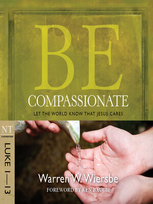 cover image of Be Compassionate (Luke 1-13)